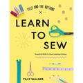 Tilly and the Buttons: Learn to Sew: Essential Skills to Start Making Clothes