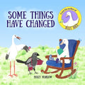 Some Things Have Changed: A gentle story to help care-experienced children to understand that a younger biological sibling can stay with their birth m