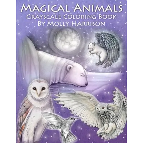 Magical Animals - A Grayscale Coloring Book Featuring Fantasy Wildlife and More!: Fantasy and Realistic Animals in Grayscale for You to Color! - Paperback