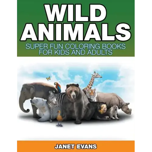 Wild Animals: Super Fun Coloring Books For Kids And Adults