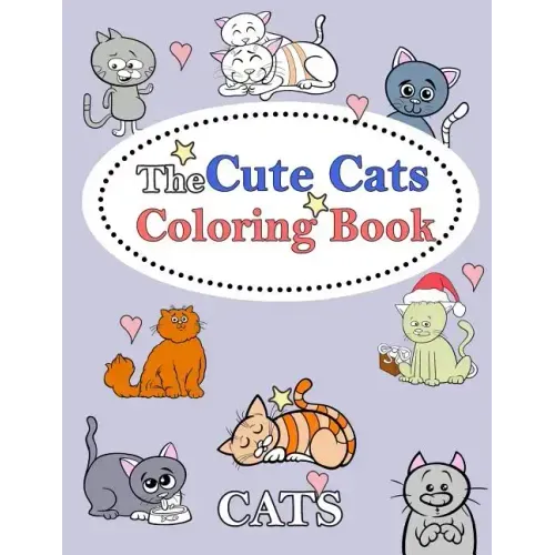 The Cute Cats Coloring Book: : Kids Coloring Book with Fun, Easy, and Relaxing Coloring Pages (Children's coloring books)