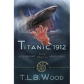 Titanic, 1912 (The Symbiont Time Travel Adventures Series, Book 5): Young Adult Time Travel Adventure