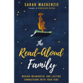 The Read-Aloud Family: Making Meaningful and Lasting Connections with Your Kids