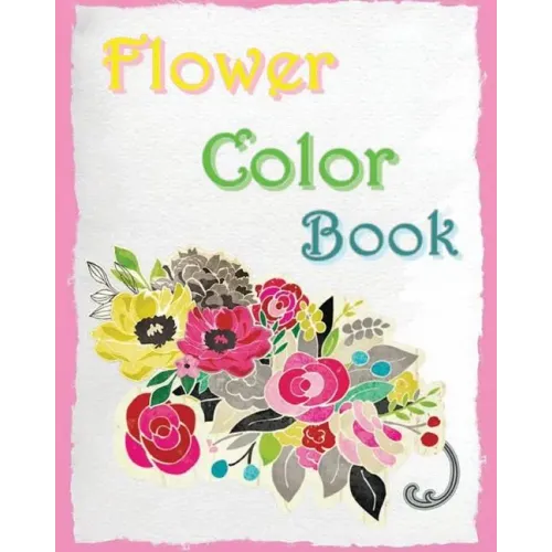 Flower Color Book: Reduce Stress and Bring Balance with beautiful flowers