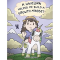 A Unicorn Helped Me Build a Growth Mindset: A Cute Children Story To Help Kids Build Confidence, Perseverance, and Develop a Growth Mindset.