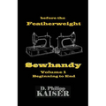 before the Featherweight Sewhandy Volume 1 Beginning to End