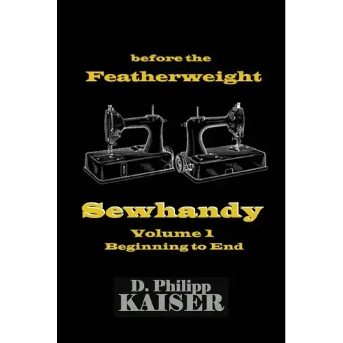 before the Featherweight Sewhandy Volume 1 Beginning to End