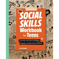 The Social Skills Workbook for Teens: Exercises and Tools for Building Empathy and Boosting Confidence
