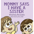Mommy Says I Have a Sister