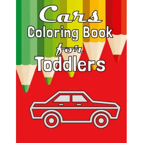 Cars Coloring Book for Toddlers: Fun Coloring Activity Book For Toddlers & Preschoolers