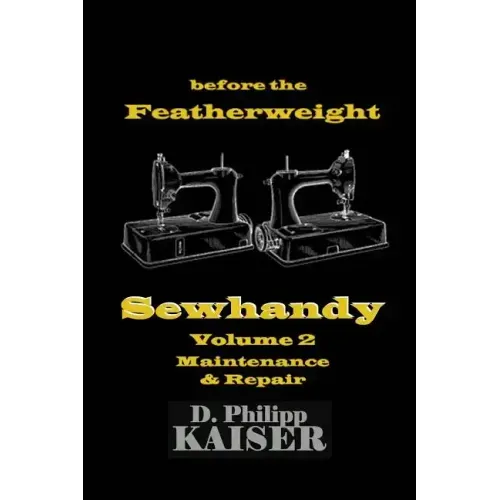 before the Featherweight Sewhandy Volume 2 Maintenance & Repair