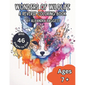 Wonders of Nature Reverse Coloring Book: A Reverse Coloring Book for Relaxation, Meditation, & Creativity