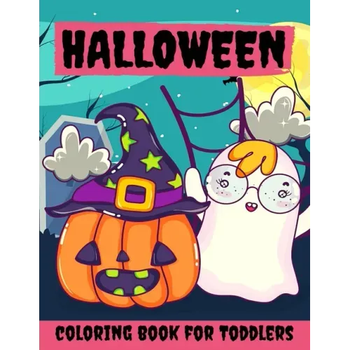 Halloween Coloring Book for Toddlers: Halloween Books for Kids: A Fun Halloween Coloring Gift Book for Boys and Girls, Halloween Coloring Book for Kid