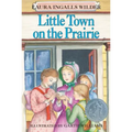 Little Town on the Prairie: A Newbery Honor Award Winner