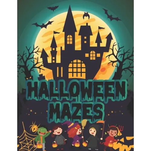 Halloween Mazes: Unique Simple Fun & Scary Activity Maze Coloring Book Guessing Game Problem Solving Puzzle Spooky Images Creepy Fright