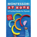 Montessori at Home: A Practical Guide for Parents