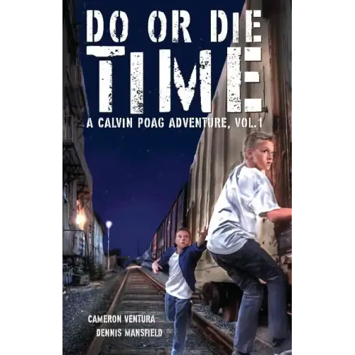 Do or Die Time: A Calvin Poag Adventure, Vol. 1