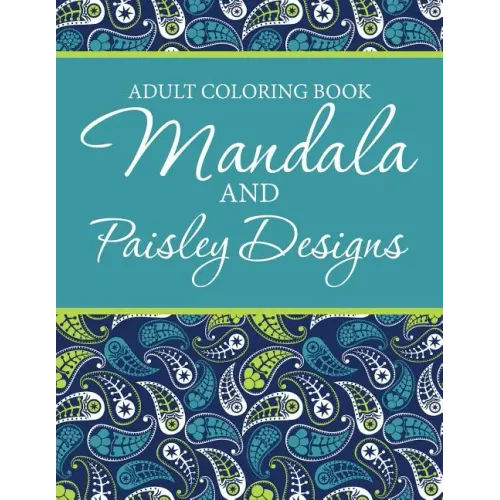 Adult Coloring Book - Mandala & Paisley Designs