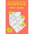 Sudoku for kids: A collection of 150 Sudoku puzzles including 4x4 puzzles, 6x6 puzzles and 9x9 puzzles