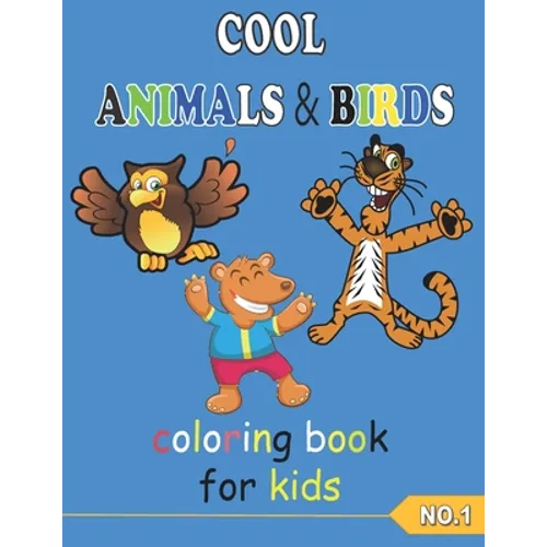 COOL ANIMALS & BIRDS coloring book for kids NO.1: Coloring Pages, Easy, LARGE, GIANT Simple Picture Coloring Books for Toddlers, Kids Ages 3-6, Presch