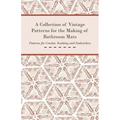 A Collection of Vintage Patterns for the Making of Bathroom Mats - Patterns for Crochet, Knitting and Embroidery