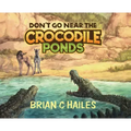 Don't Go Near the Crocodile Ponds