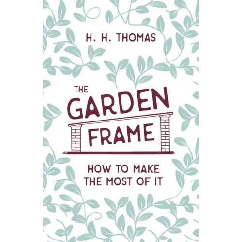 The Garden Frame - How to Make the Most of it