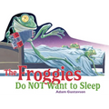 The Froggies Do Not Want to Sleep