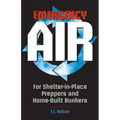 Emergency Air: For Shelter-in-Place Preppers and Home-Built Bunkers