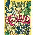 Born to Re-Wild: Nature Coloring Book For Adults to Inspire Relaxation and Mindfulness