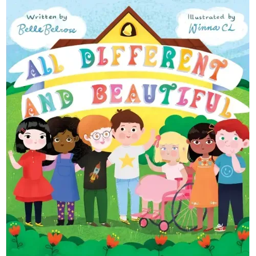 All Different and Beautiful: A Children's Book about Diversity, Kindness, and Friendships