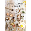 Botanical Dyes on Wood
