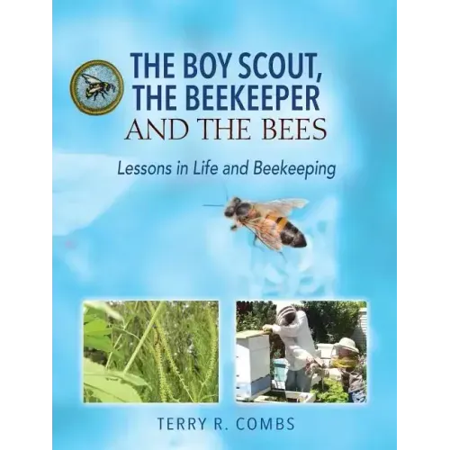 The Boy Scout, The Beekeeper and The Bees: Lessons in Life and Beekeeping