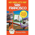 Hey Kids! Let's Visit San Francisco: Fun Facts and Amazing Discoveries for Kids