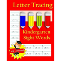 Letter Tracing: Kindergarten Sight Words: Letter Books for Kindergarten: Kindergarten Sight Words Workbook and Letter Tracing Book for Kindergarten