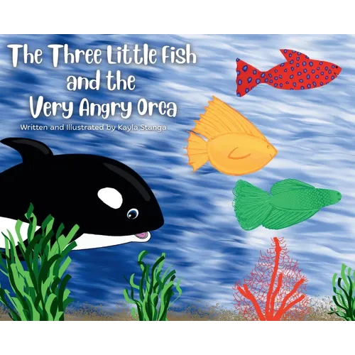 The Three Little Fish and the Very Angry Orca - Hardcover