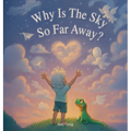 Why Is the Sky So Far Away?