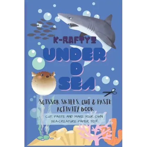 K-Raftyz Under D Sea: Craft it your own (Sea Creatures Paper Toys Cutting Activity Book Part 1) - Scissor Skills and DIY Toys for Kids (KRAF