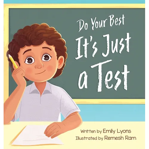 Do Your Best - It's Just a Test: A Children's Picture Book About Test-Taking Anxiety for Kids Ages 4-8
