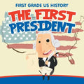 First Grade US History: The First President