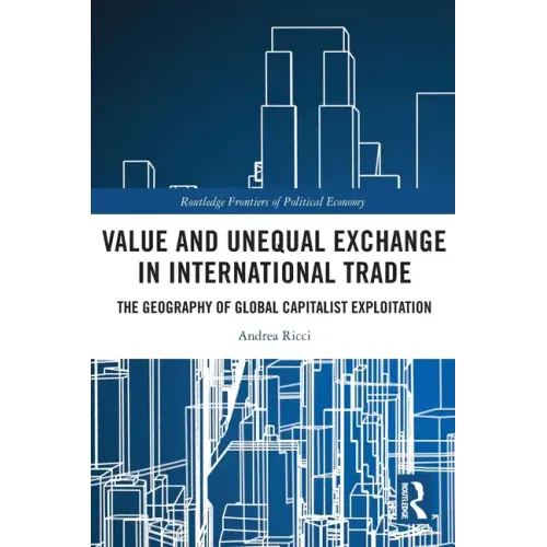 Value and Unequal Exchange in International Trade: The Geography of Global Capitalist Exploitation
