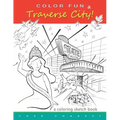 COLOR FUN - Traverse City! A coloring sketch book.