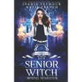 Supernatural Academy: Senior Witch, Spring Semester