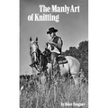 The Manly Art of Knitting