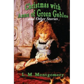 Christmas with Anne of Green Gables and Other Stories