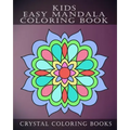 Kids Easy Mandala Coloring Book: 30 Simple Beautiful Mandala Coloring Pages For Children, Young Grown Ups.