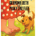 Grandma Beth And Pesky The Flea