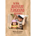The New Adventure Playground Movement: How Communities across the USA are Returning Risk and Freedom to Childhood