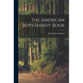 The American Boys Handy Book
