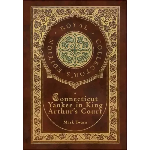 A Connecticut Yankee in King Arthur's Court (Royal Collector's Edition) (Case Laminate Hardcover with Jacket)